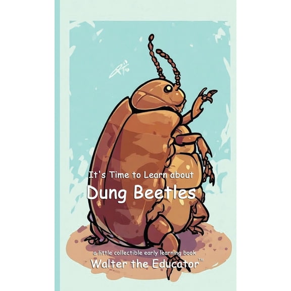 Walter the Educator's Collectible Early It's Time to Learn about Dung Beetles, (Paperback)