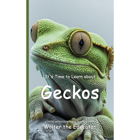 Walter the Educator's Collectible Early It's Time to Learn about Geckos, (Paperback)
