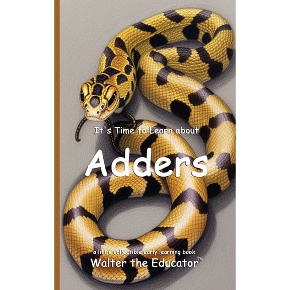 Walter the Educator's Collectible E It's Time to Learn about Adders, (Paperback)
