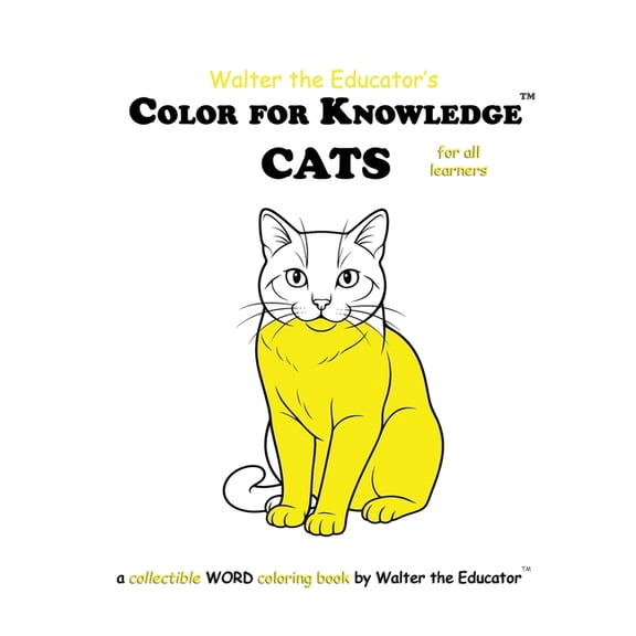Walter the Educator's Color for Knowledg Color for Knowledge: Cats, (Paperback)