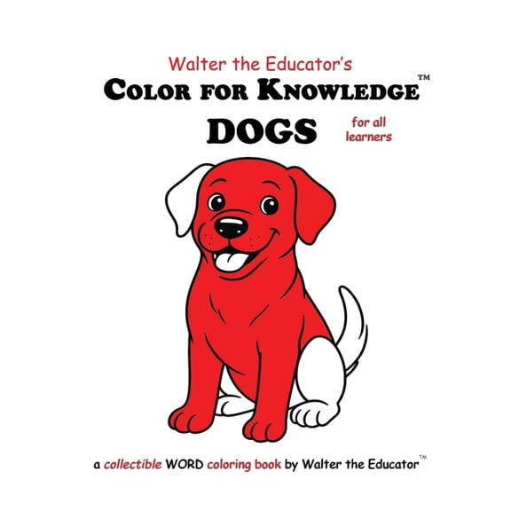 Walter the Educator's Color for Knowledg Color for Knowledge: Dogs, (Paperback)