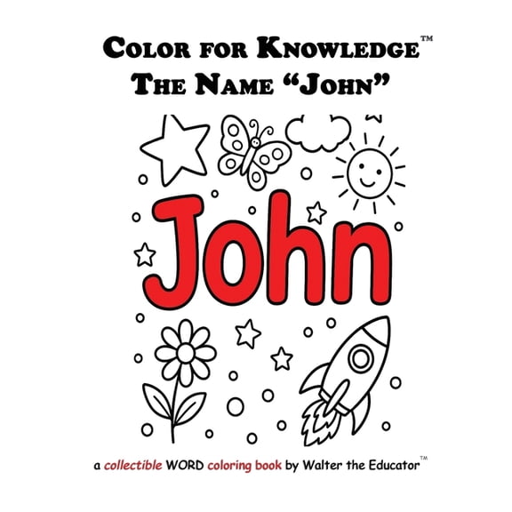 Walter the Educator's Color for Kno Color for Knowledge: The Name "John", (Paperback)
