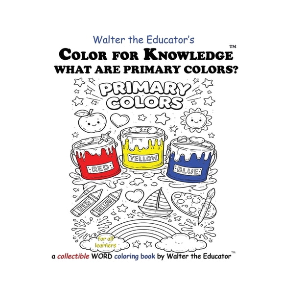 Walter the Educator's Color for Knowledg Color for Knowledge: What are Primary Colors?, (Paperback)
