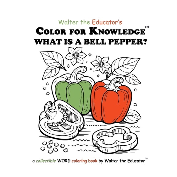 Walter the Educator's Color for Kno Color for Knowledge: What is a Bell Pepper?, (Paperback)