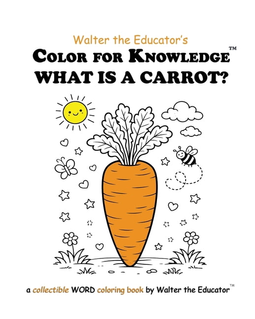 Walter the Educator's Color for Knowledg Color for Knowledge: What is a Carrot?, (Paperback)