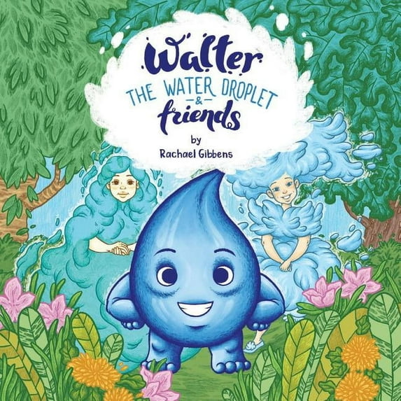 Walter the Water Droplet & Friends (Paperback)