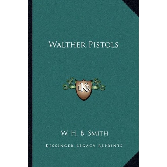 Walther Pistols Paperback 1163162744 9781163162743 W. H. B. Smith