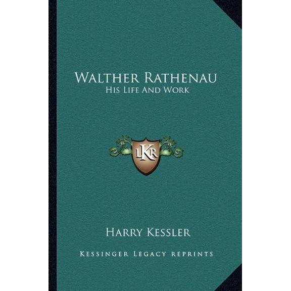 Walther Rathenau: His Life And Work Paperback 1163150584 9781163150580 Harry Kessler