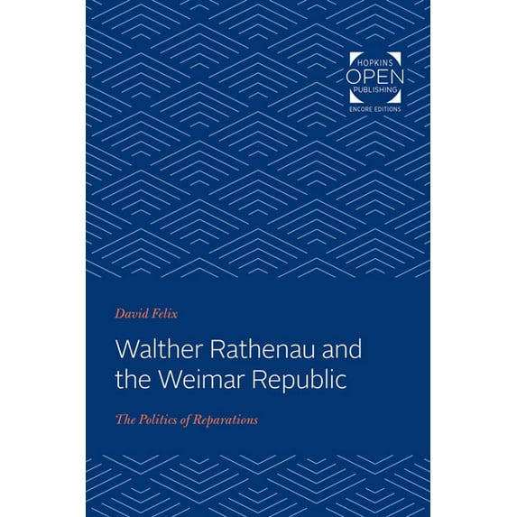 Walther Rathenau and the Weimar Republic: The Politics of Reparations, (Paperback)