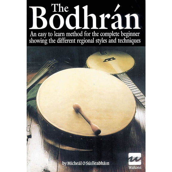 Waltons The Bodhran Waltons Irish Music Books Series Written by Michael O'Silleabhain
