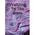 thumbnail image 1 of Waltzing To The Brink, (Paperback), 1 of 1