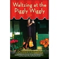 thumbnail image 1 of Pre-Owned Waltzing at the Piggly Wiggly (Paperback) 0425215563 9780425215562, 1 of 1