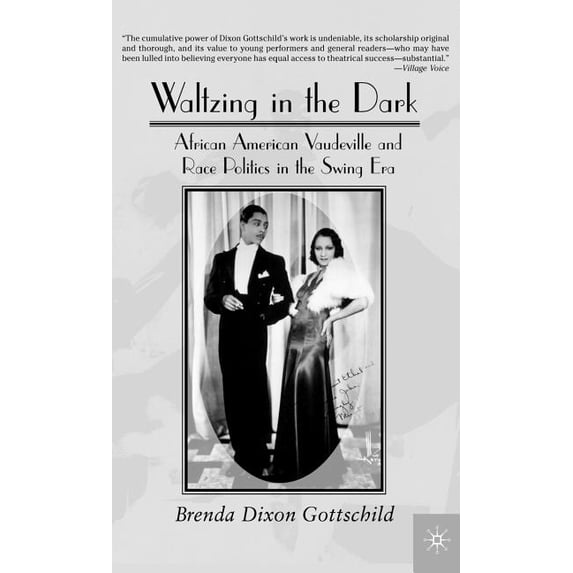 Waltzing in the Dark: African American Vaudeville and Race Politics in the Swing Era, (Hardcover)