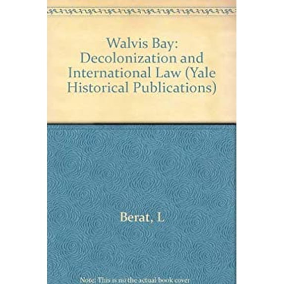 Pre-Owned Walvis Bay: Decolonization and International Law (Yale Historical Publications Series) (Hardcover) 0300045492 9780300045499