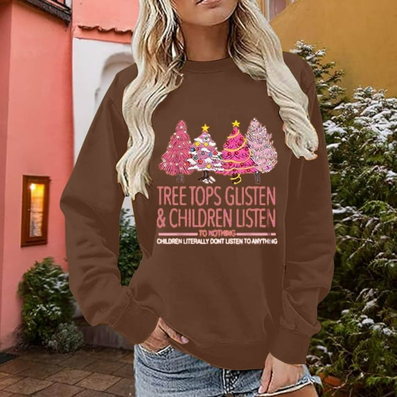Wancir Tree Tops Glisten and Children Listen to Nothing Sweatshirts Women Christmas Trees Print Long Sleeve Pullover