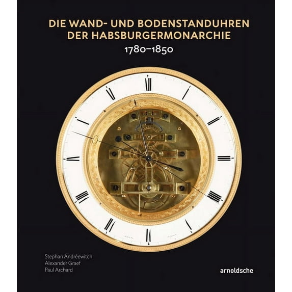 Wand- und Bodenstanduhren der Donaumonarchie : 1780–1850 (Hardcover)