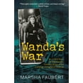 thumbnail image 1 of Wanda's War: An Untold Story of Nazi Europe, Forced Labour, and a Canadian Immigration Scandal (Paperback), 1 of 1