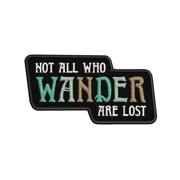 Not All Who Wander Are Lost Embroidered DIY Iron on or Sew-on Decorative Patch Badge Emblem Appliques Humor Saying Military Tactical Biker Emblem Series