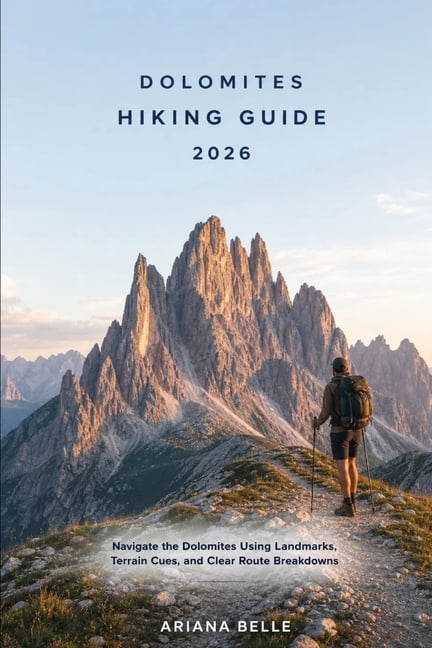 Wanderfar: A Global Hiking Companion Dolomites Hiking Guide 2026: Navigate the Dolomites Using Landmarks, Terrain Cues, and Clear Route Breakdowns, Book 39, (Paperback)