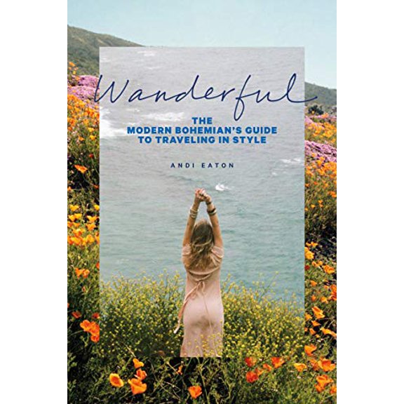Pre-Owned Wanderful: The Modern Bohemian's Guide to Traveling in Style (Paperback) 1419726765 9781419726767