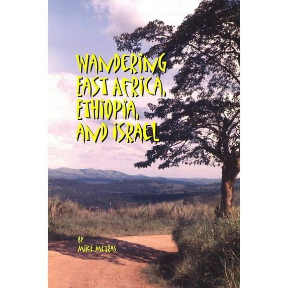 Wandering East Africa, Ethiopia, and Israel, (Paperback)