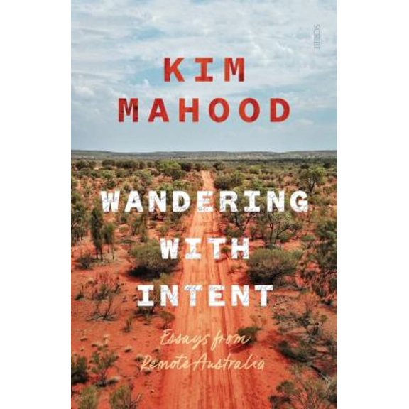 Pre-Owned Wandering with Intent: Essays from Remote Australia (Paperback) 1957363282 9781957363288