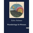 thumbnail image 1 of Wanderings In Wessex: An Exploration of the Southern Realm from Itchen to Otter, (Paperback), 1 of 1