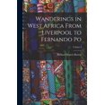 thumbnail image 1 of Wanderings in West Africa From Liverpool to Fernando Po; Volume I, (Paperback), 1 of 1