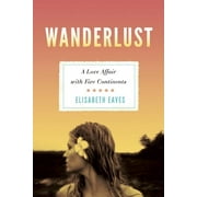 Wanderlust : A Love Affair with Five Continents - Paperback