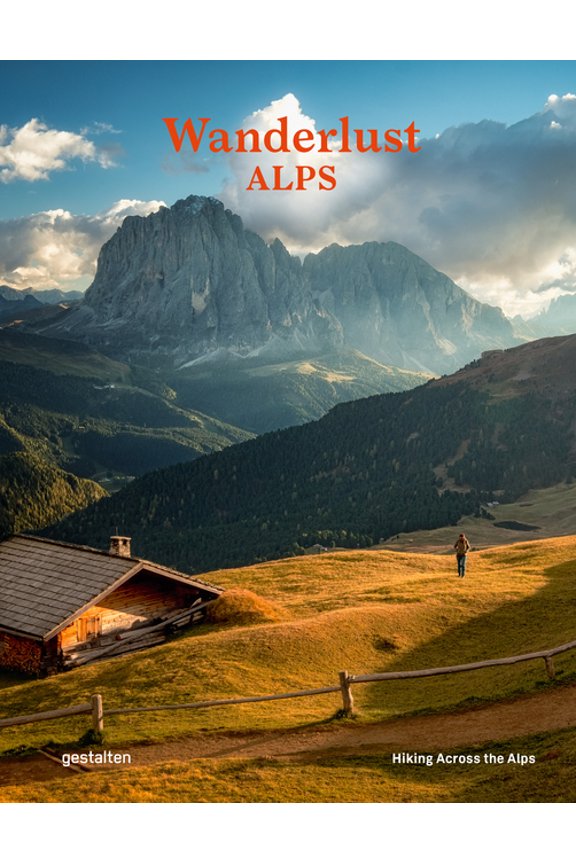 Wanderlust Alps: Hiking Across the Alps, (Hardcover)