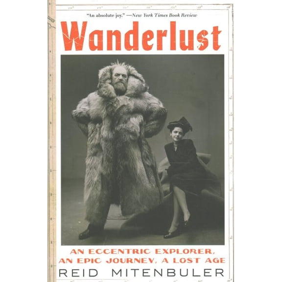 Pre-Owned Wanderlust: An Eccentric Explorer, an Epic Journey, a Lost Age (Paperback) 0063352435 9780063352438