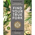 thumbnail image 1 of Wanderlust Find Your True Fork: Journeys in Healthy, Delicious, and Ethical Eating: A Cookbook (Hardcover), 1 of 1