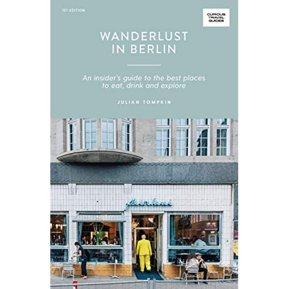 Pre-Owned Wanderlust in Berlin: An Insider's Guide to the Best Places to Eat, Drink and Explore (Paperback) 1741176476 9781741176476