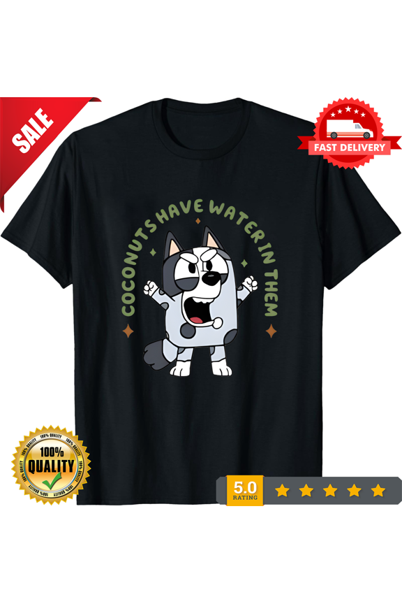 Wanderlust95 Muffin Coconuts Have Water In Them T-Shirt - Funny, Coconuts, Humorous Design, for unisex up to 5XL