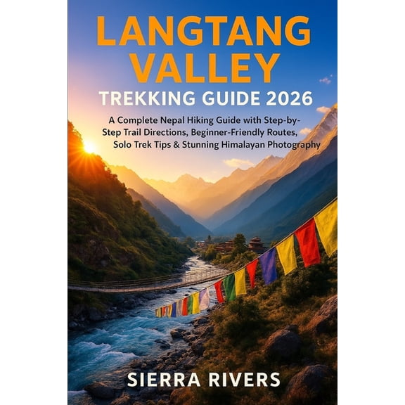 Wanderpeak Adventure Guides Langtang Valley Trekking Guide 2026: A Complete Nepal Hiking Guide with Step-by-Step Trail Directions, Beginner-Friendly, Book 60, (Paperback)
