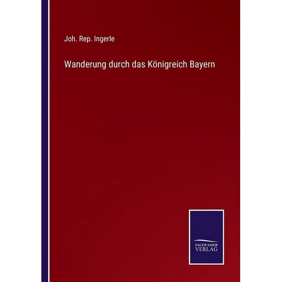 Wanderung durch das K?nigreich Bayern