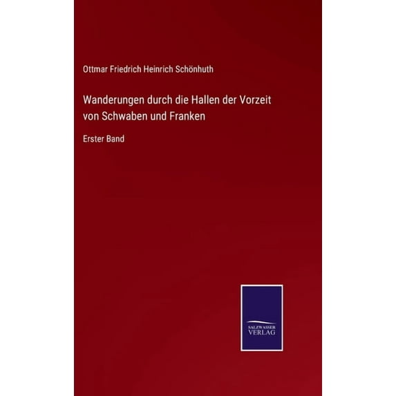 Wanderungen durch die Hallen der Vorzeit von Schwaben und Franken: Erster Band (Hardcover)
