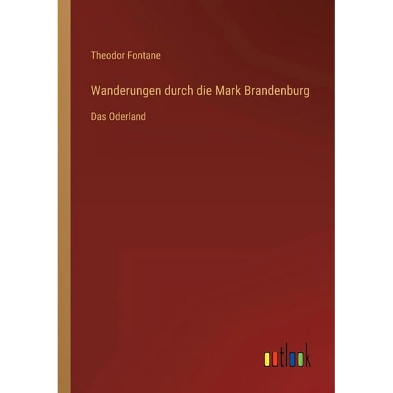Wanderungen durch die Mark Brandenburg: Das Oderland, (Paperback)