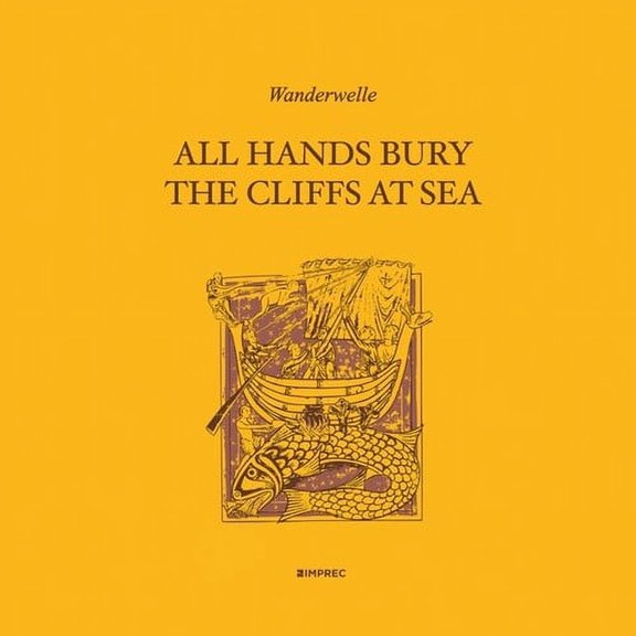 Wanderwelle - All Hands Bury The Cliffs At Sea - Music & Performance - Vinyl