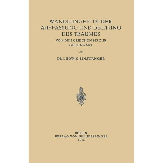 Wandlungen in Der Auffassung Und Deutung Des Traumes: Von Den Griechen Bis Zur Gegenwart, (Paperback)