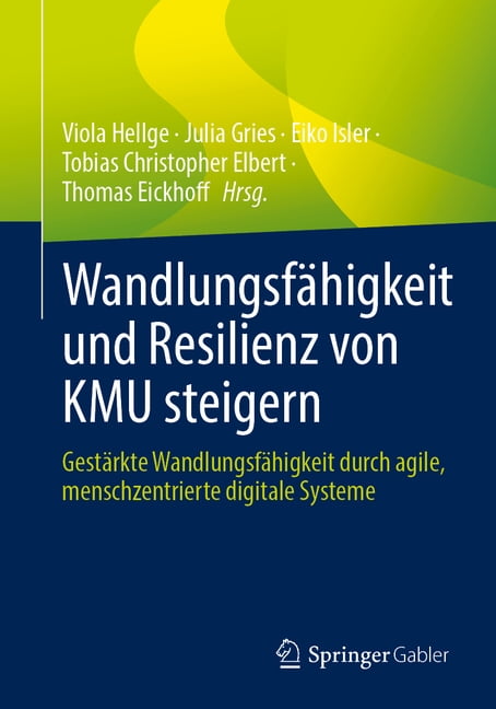 WandlungsfÃ¤higkeit Und Resilienz Von Kmu Steigern: GestÃ¤rkte WandlungsfÃ¤higkeit Durch Agile, Menschzentrierte Digitale S, (Paperback)