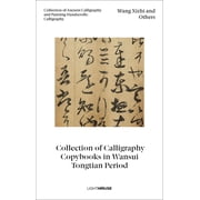 Wang Xizhi and Others Collection of Calligraphy Copybooks in Wansui Tongtian Period Collection of Ancient Calligraphy , Hardcover
