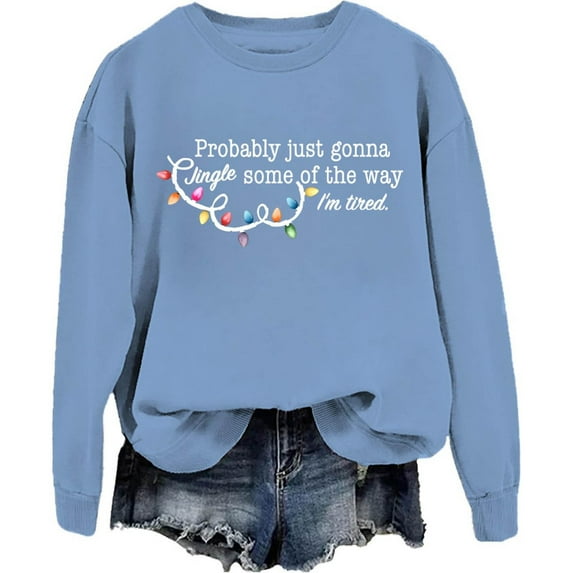 Wang6 Womens White Sweatshirts"Probably Just Gonna Jingle Some of the Way Iam Tined"Long Sleeve Crew Neck Pullovers Comfy Fall Loose Fit Solid Tshirts Tops Light Blue L