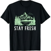 Stay Fresh Summer Lake Quote for Fresh Water Family Vacation T-Shirt