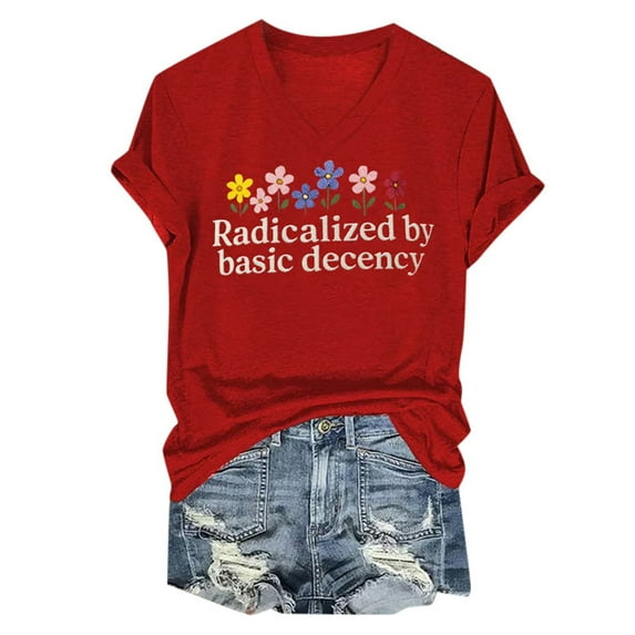 Wangmeiwg Women Radicalized By Basic Decency Shirt Funny Letter Print Tee V Neck Short Sleeve T Shirt Teacher Tops Short Shirt