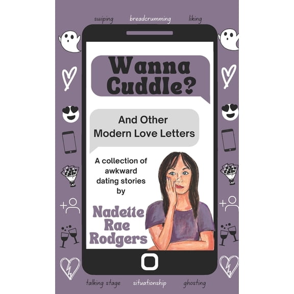 Wanna Cuddle? And Other Modern Love Letters: A Collection of Awkward Dating Stories, (Paperback)