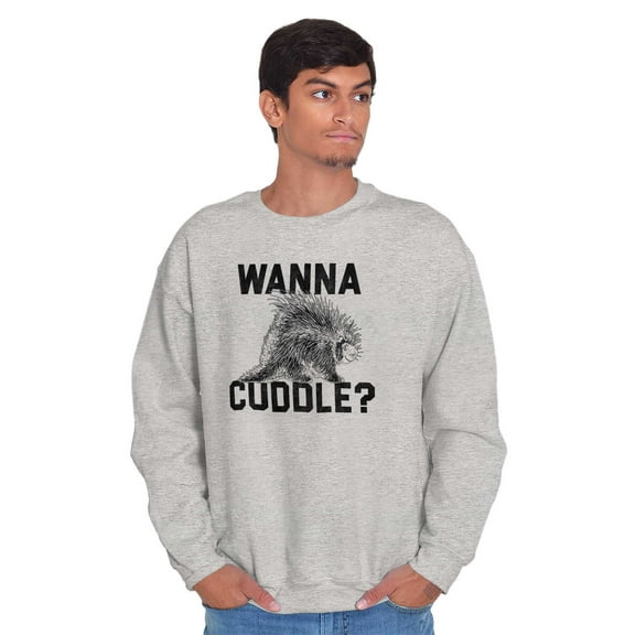 Wanna Cuddle Porcupine Animal Lover Sweatshirt for Men or Women Brisco Brands X