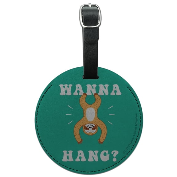 Wanna Hang Want Sloth Funny Humor Round Leather Luggage Card Suitcase Carry-On ID Tag