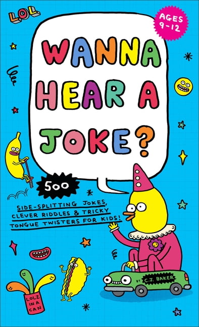 Wanna Hear a Joke?: 500 Side-Splitting Jokes, Clever Riddles & Tricky Tongue Twisters for Kids, (Paperback)