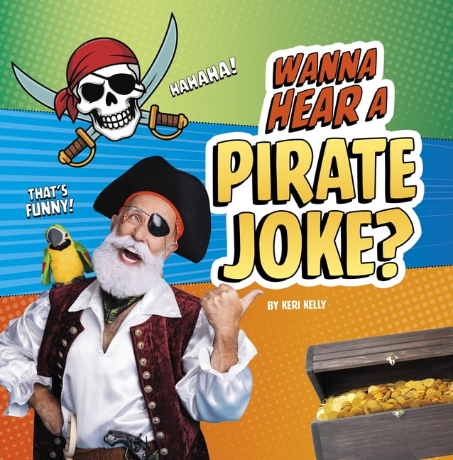 Wanna Hear a Joke? Wanna Hear a Pirate Joke?, (Hardcover)
